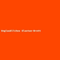 Unglaubliches Elastan-Brett