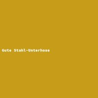 Gute Stahl-Unterhose