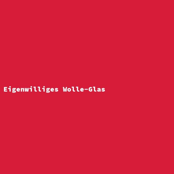 Eigenwilliges Wolle-Glas