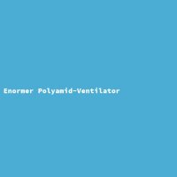 Enormer Polyamid-Ventilator